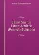 Essai Sur Le Libre Arbitre (French Edition), Артур Шопенгауэр 
