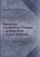 Opuscula Academica, Volume 2,&Nbsp;Part 1 (Latin Edition), Georg Friedrich Sch?mann 
