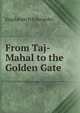 From Taj-Mahal to the Golden Gate, EugA©nie H Schroeder 