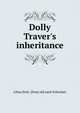Dolly Traver's inheritance, Lilian Stair. [from old catal Schreiner 