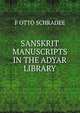 SANSKRIT MANUSCRIPTS IN THE ADYAR LIBRARY, F OTTO SCHRADEE 