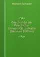 Geschichte der Friedrichs-Universitat zu Halle (German Edition), Wilhelm Schrader 