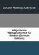 Allgemeine Weltgeschichte fur Kinder (German Edition), Johann Matthias Schrockh 