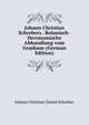 Johann Christian Schrebers . Botanisch-Oeconomische Abhandlung vom Grasbaue (German Edition), Johann Christian Daniel Schreber 