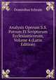 Analysis Operum S.S. Patrum Et Scriptorum Ecclesiasticorum, Volume 4 (Latin Edition), Dominikus Schram 