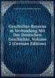 Geschichte Bayerns in Verbindung Mit Der Deutschen Geschichte, Volume 2 (German Edition), Friedrich Anton Wilhelm Schreiber 