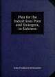 Plea for the Industrious Poor and Strangers, in Sickness, John Frederick Schroeder 