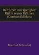 Der Streit um Spengler: Kritik seiner Kritiker (German Edition), Manfred Schroeter 