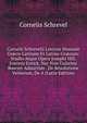 Cornelii Schrevelii Lexicon Manuale Gr?co-Latinum Et Latino-Gr?cum: Studio Atque Opera Josephi Hill, Joannis Entick, Nec Non Gulielmi Bowyer Adauctum . De Resolutione Verborum, De A (Latin Edition), Cornelis Schrevel 