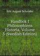 Handbok I Philosophiens Historia, Volume 3 (Swedish Edition), Eric August Schroder 