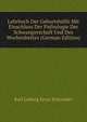 Lehrbuch Der Geburtshulfe Mit Einschluss Der Pathologie Der Schwangerschaft Und Des Wochenbettes (German Edition), Karl Ludwig Ernst Schroeder 