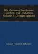 Die Kleineren Propheten: Hoschea, Joel Und Amos, Volume 1 (German Edition), Johann Friedrich Schroder 