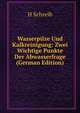 Wasserpilze Und Kalkreinigung: Zwei Wichtige Punkte Der Abwasserfrage (German Edition), H Schreib 