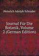 Journal Fur Die Botanik, Volume 2 (German Edition), Heinrich Adolph Schrader 