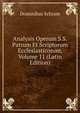 Analysis Operum S.S. Patrum Et Scriptorum Ecclesiasticorum, Volume 11 (Latin Edition), Dominikus Schram 