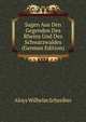 Sagen Aus Den Gegenden Des Rheins Und Des Schwarzwaldes (German Edition), Aloys Wilhelm Schreiber 