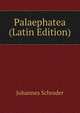 Palaephatea (Latin Edition), Johannes Schrader 