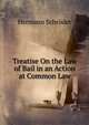 Treatise On the Law of Bail in an Action at Common Law, Hermann Schroder 