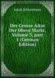 Der Grosze Altar Der Obere Markt, Volume 3, part 1 (German Edition), Jakob Schrammen 