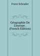 G?ographie De L'europe . (French Edition), Franz Schrader 