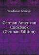 German American Cookbook (German Edition), Woldemar Schreyer 