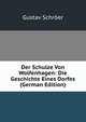 Der Schulze Von Wolfenhagen: Die Geschichte Eines Dorfes (German Edition), Gustav Schroer 