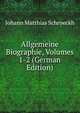 Allgemeine Biographie, Volumes 1-2 (German Edition), Johann Matthias Schroeckh 