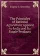 The Principles of Rational Agriculture Applied to India and Its Staple Products, Eugene C. Schrottky 