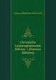 Christliche Kirchengeschichte, Volume 1 (German Edition), Johann Matthias Schrockh 