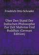 Uber Den Stand Der Indischen Philosophie Zur Zeit Mahvras Und Buddhas (German Edition), Friedrich Otto Schrader 