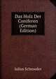 Das Holz Der Coniferen (German Edition), Julius Schroeder 