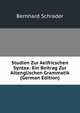 Studien Zur Aelfricschen Syntax: Ein Beitrag Zur Altenglischen Grammatik (German Edition), Bernhard Schrader 