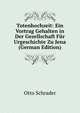 Totenhochzeit: Ein Vortrag Gehalten in Der Gesellschaft Fur Urgeschichte Zu Jena (German Edition), Otto Schrader 