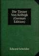 Die Tanzer Von Kolbigk (German Edition), Edward Schroder 