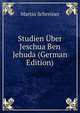 Studien Uber Jeschua Ben Jehuda (German Edition), Martin Schreiner 