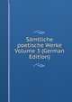 Samtliche poetische Werke Volume 3 (German Edition), 