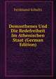 Demosthenes Und Die Redefreiheit Im Athenischen Staat (German Edition), Ferdinand Schultz 