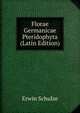 Florae Germanicae Pteridophyta (Latin Edition), Erwin Schulze 