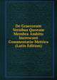 De Graecorum Versibus Quorum Membra Ambitu Increscant Commentatio Metrica (Latin Edition), 