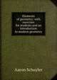 Elements of geometry: with exercises for students and an introduction to modern geometry, Aaron Schuyler 