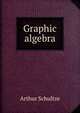 Graphic algebra, Arthur Schultze 