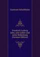 Friedrich Ludwig Jahn, sein Leben und seine Bedeutung (German Edition), Guntram Schultheiss 