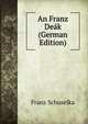 An Franz Deak (German Edition), Franz Schuselka 