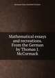 Mathematical essays and recreations. From the German by Thomas J. McCormack, Hermann Casar Hannibal Schubert 