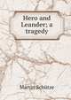 Hero and Leander; a tragedy, Martin Schutze 