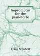 Impromptus for the pianoforte, Franz Schubert 