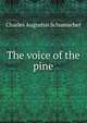 The voice of the pine, Charles Augustus Schumacher 