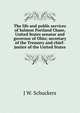 The life and public services of Salmon Portland Chase, United States senator and governor of Ohio; secretary of the Treasury and chief-justice of the United States, J W. Schuckers 