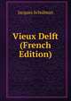 Vieux Delft (French Edition), Jacques Schulman 