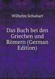 Das Buch bei den Griechen und Romern (German Edition), Wilhelm Schubart 